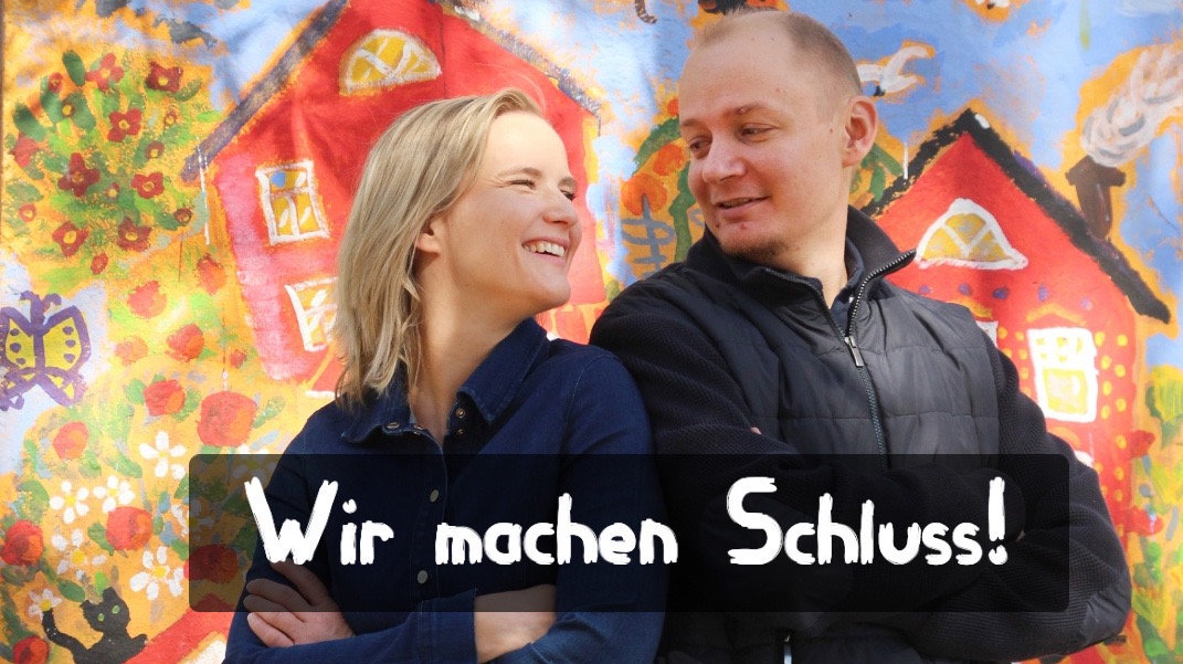 Wir machen Schluss!