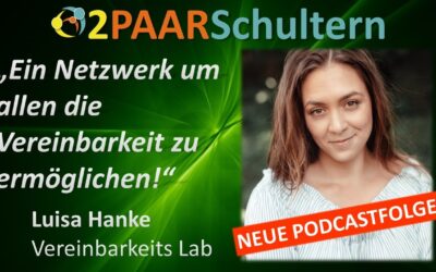 Vereinbarkeits Lab – Luisa Hanke über ihr Netzwerk zur Vereinbarkeit von Familie und Beruf