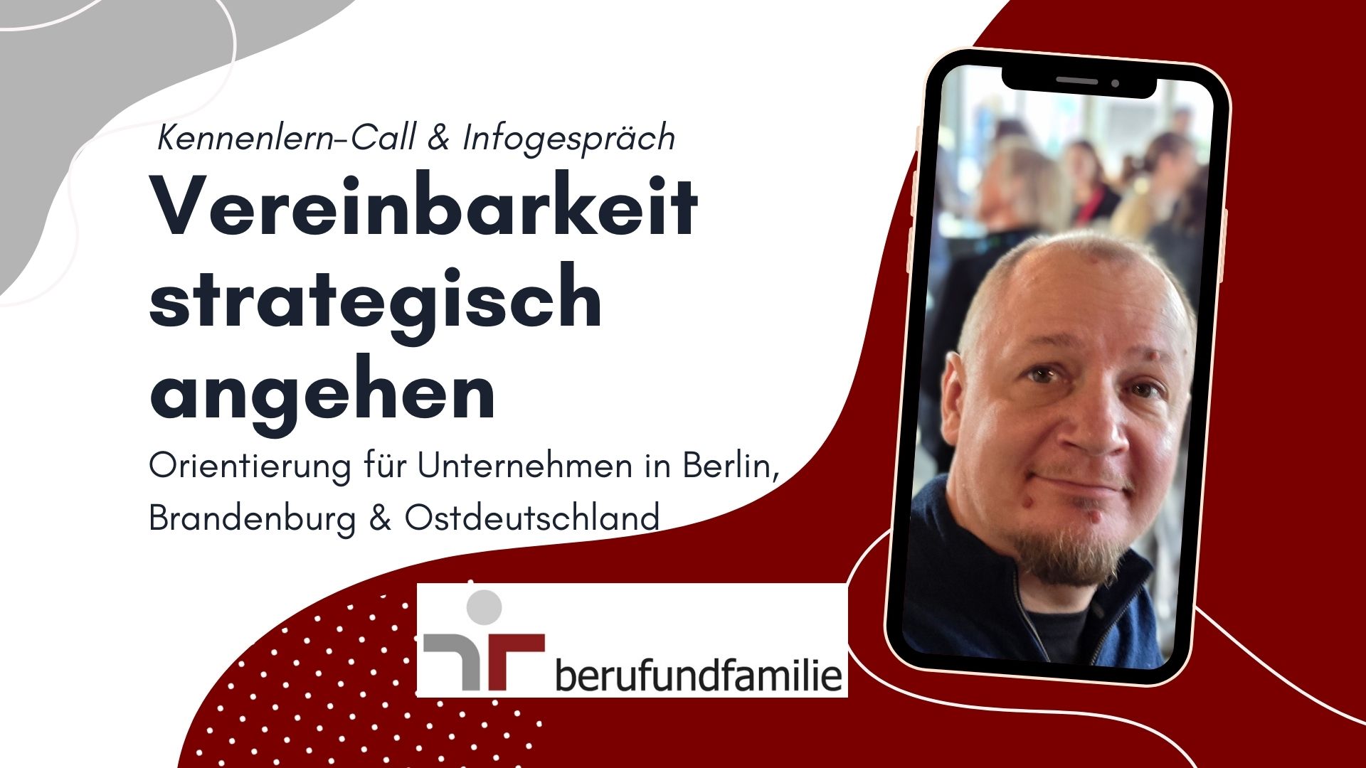 Titelbild zur Online-Veranstaltung „Kennenlern-Call & Infogespräch“. Links der Text „Vereinbarkeit strategisch angehen – Orientierung für Unternehmen in Berlin, Brandenburg & Ostdeutschland“. Rechts ein Porträt von Robert Frischbier. Unten das Logo von berufundfamilie.